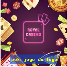 poki jogo do fogo e agua